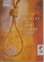 Nor All Your Tears written by Keith McCarthy performed by Sean Barrett on MP3 CD (Unabridged)
